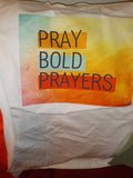 Pray Bold Prayers T-Shirt